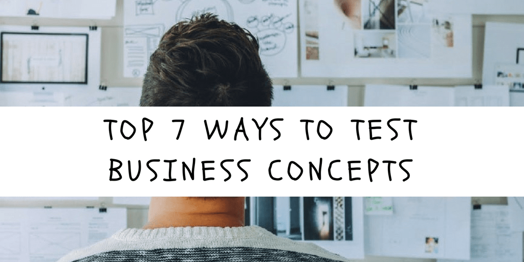 Top7 Ways To Test BUSINESS CONCEPTS