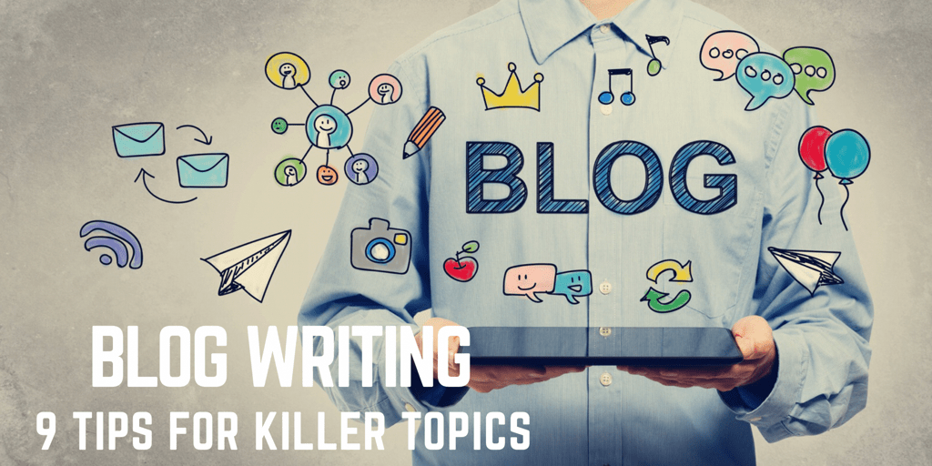 Writing Blogs - Creating Killer Topics and Content