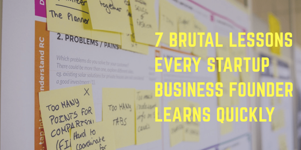 Aaron Vick - 7 Brutal Lessons Every Startup Business Founder Learns Quickly