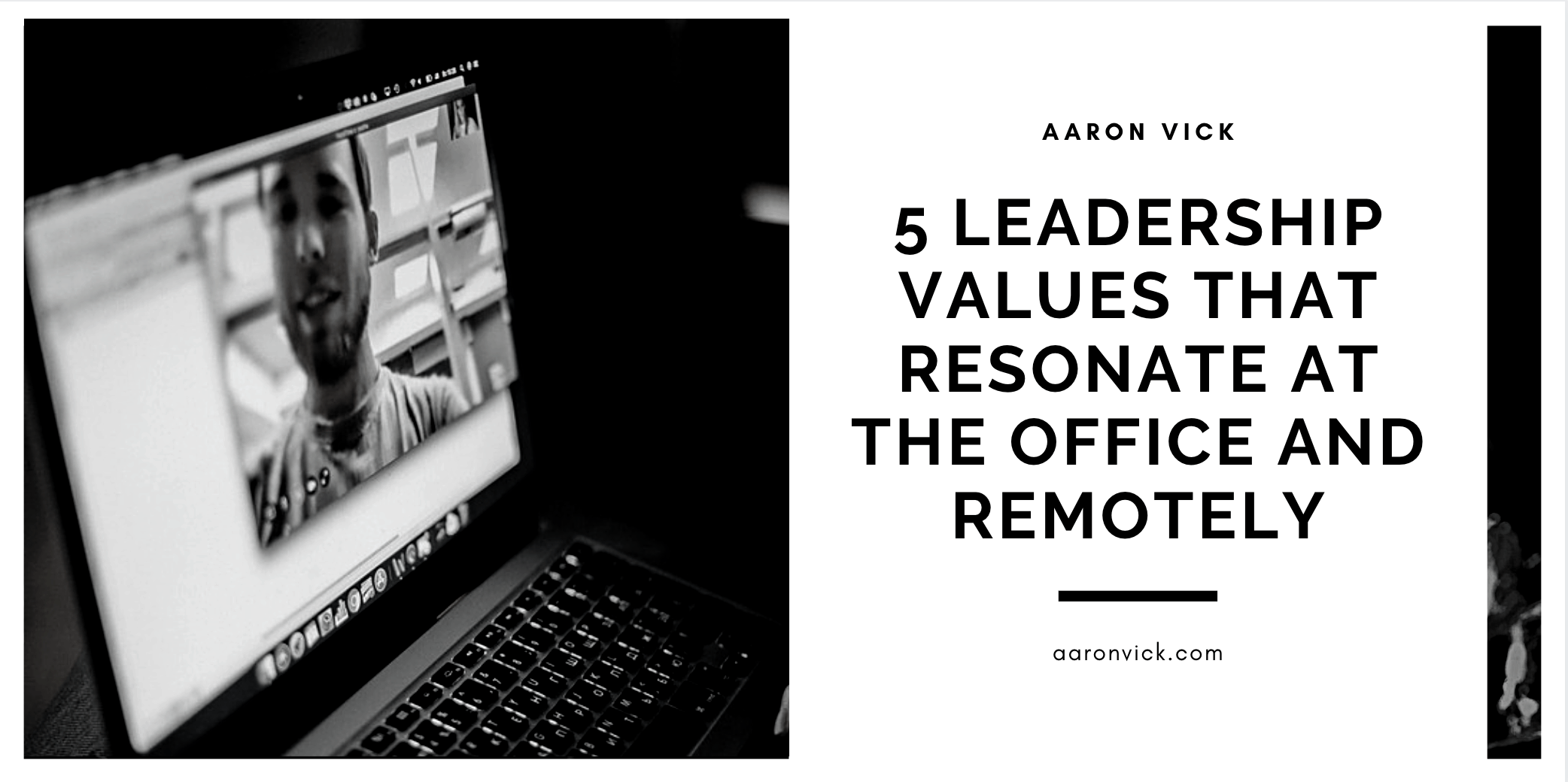 Aaron Vick - 5 Leadership Values That Resonate at the Office and Remotely